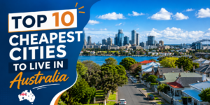 Top 10 Cheapest Cities to Live in Australia (2026 Guide for New Migrants)